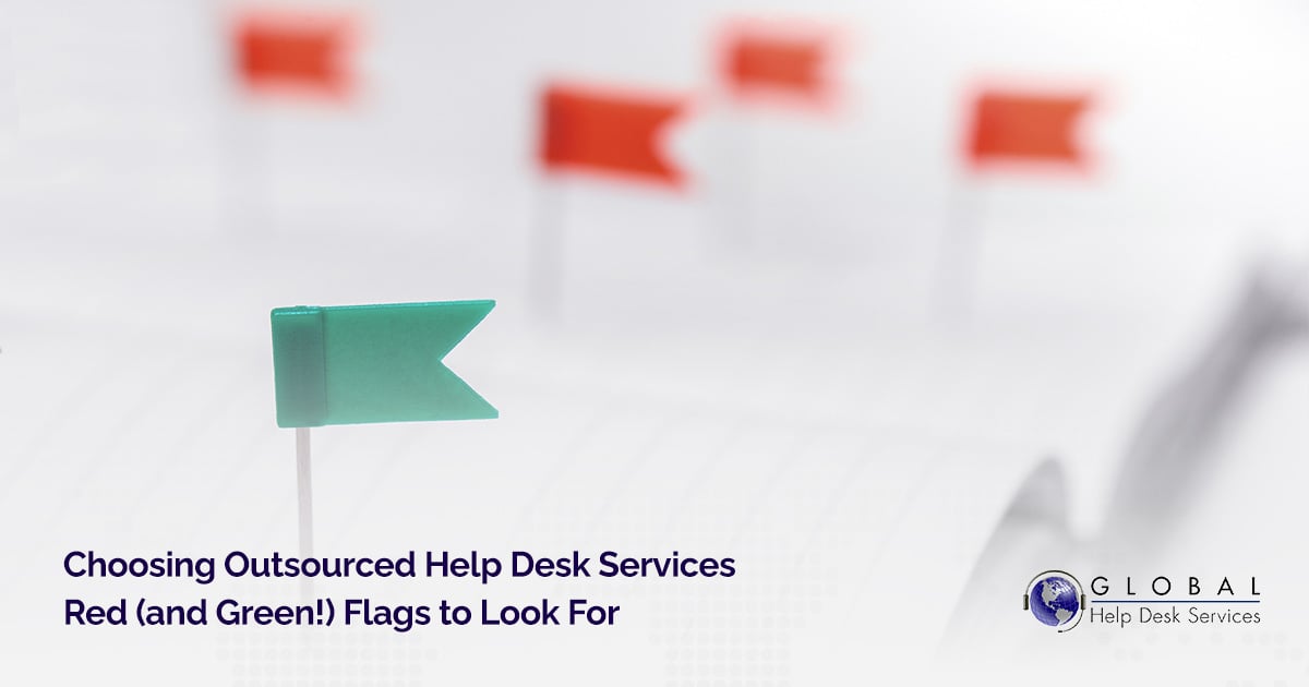 Choosing Outsourced Help Desk Services: Red (and Green!) Flags to Look For