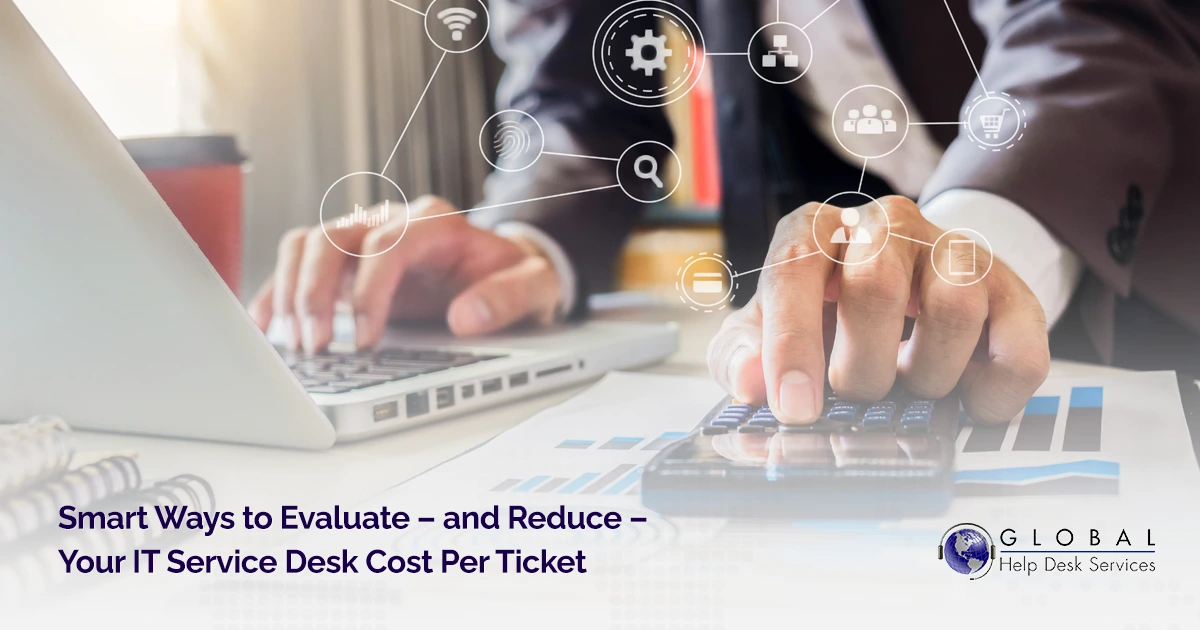 Smart Ways to Evaluate – and Reduce – Your IT Service Desk Cost Per Ticket